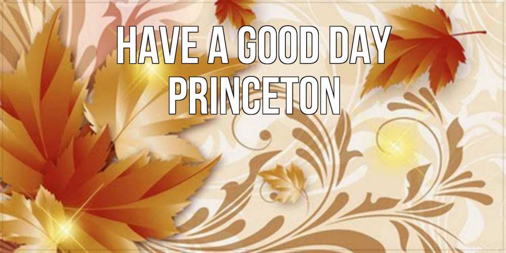 Greetings card с именем, Princeton Have a good day листики и осеннее настроение Greetings with text for free download 