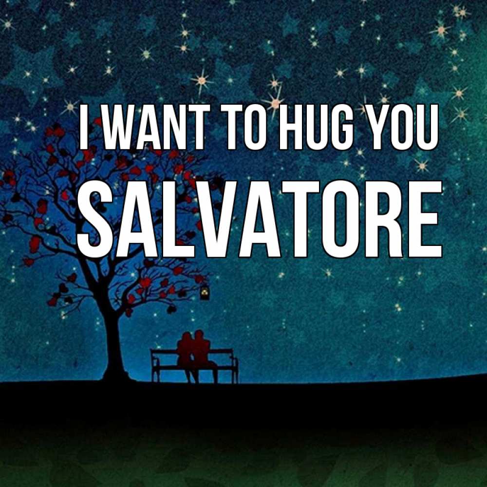 Greetings card с именем, Salvatore I want to hug you много звезд Greetings with text for free download 