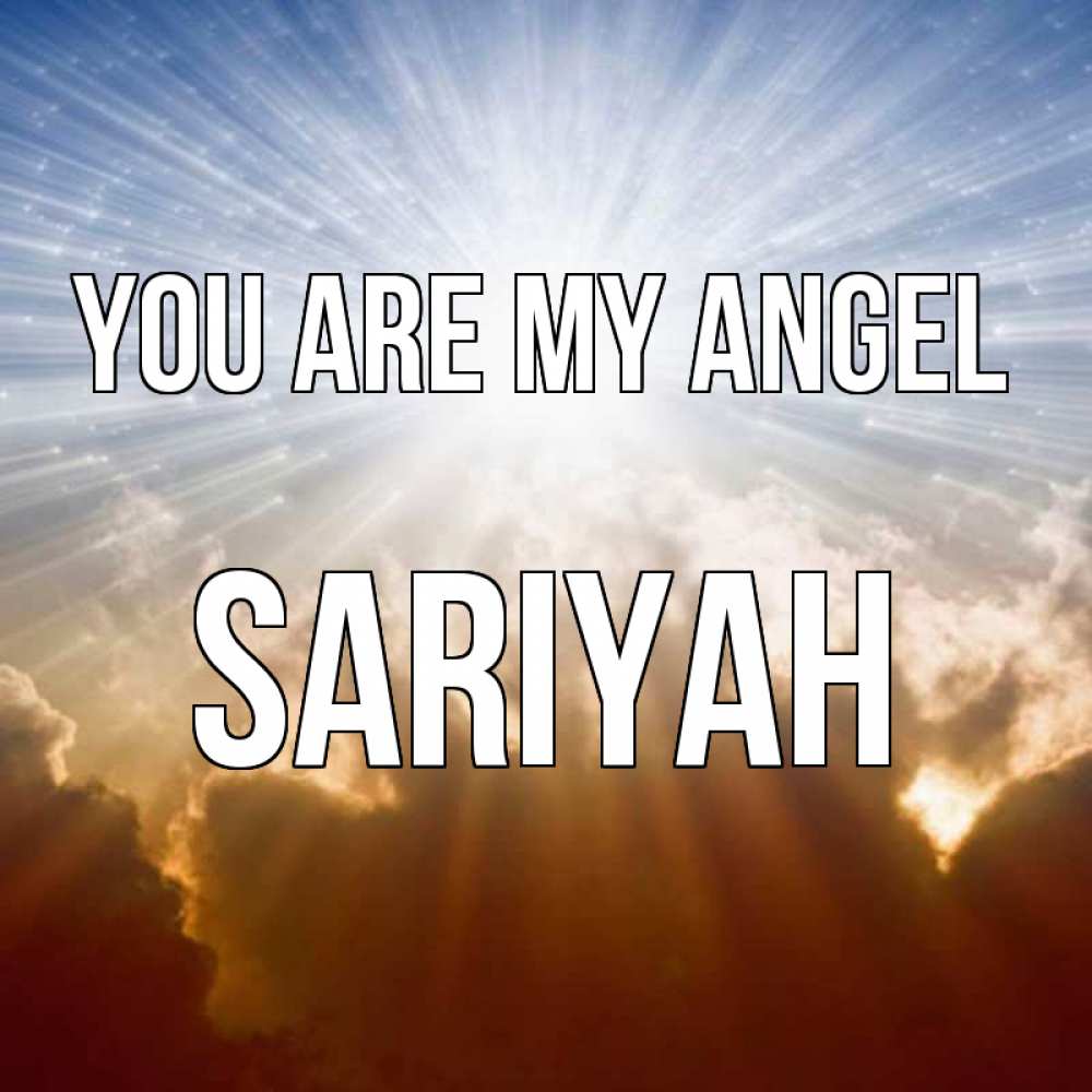 Greetings card с именем, Sariyah You are my angel ангельский свет на небе Greetings with text for free download 