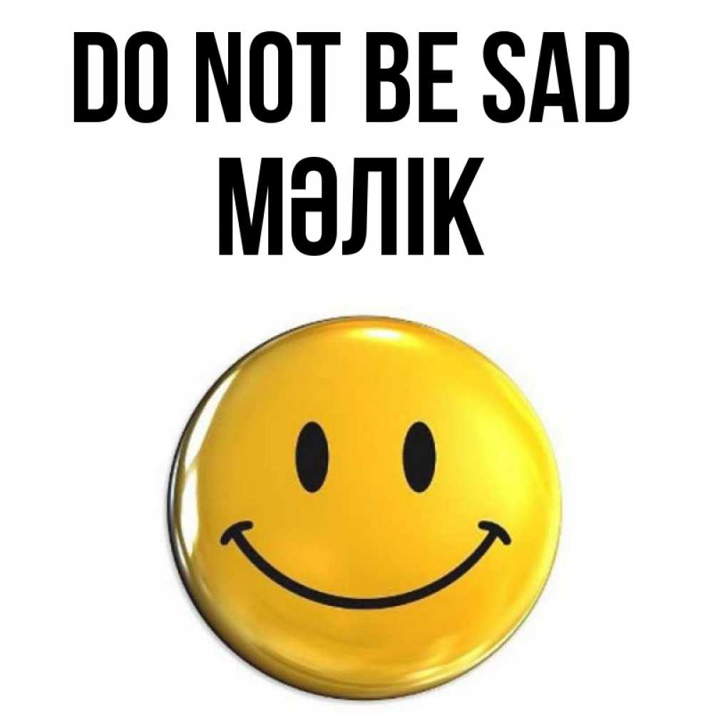 Greetings card с именем, МӘЛІК Do not be sad триде смайл Greetings with text for free download 