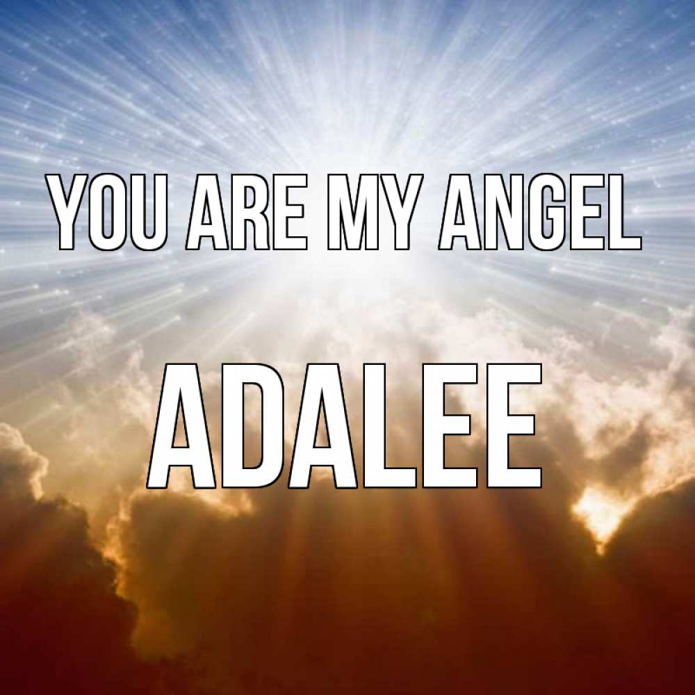 Greetings card с именем, Adalee You are my angel ангельский свет на небе Greetings with text for free download 
