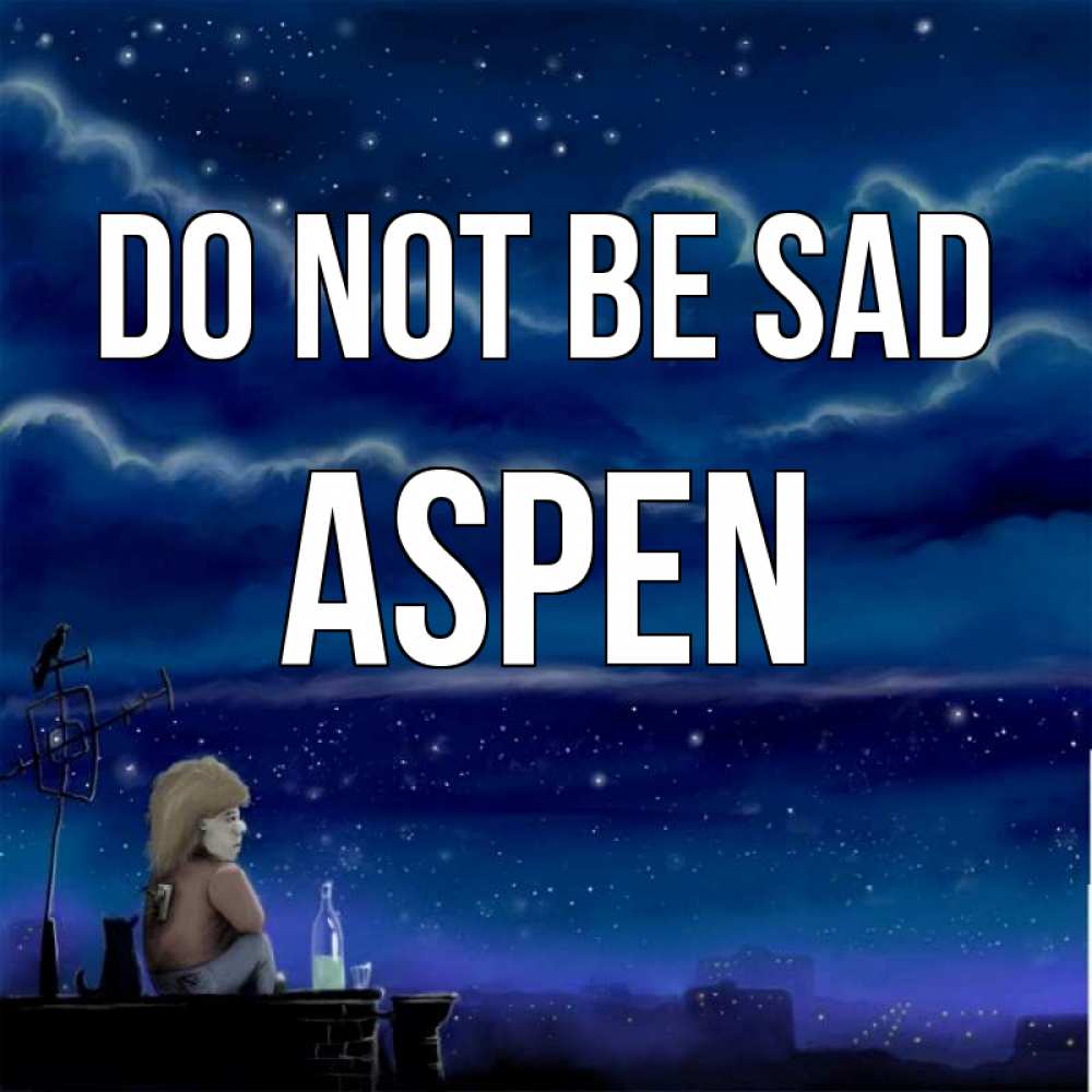 Greetings card с именем, Aspen Do not be sad город с крыши Greetings with text for free download 