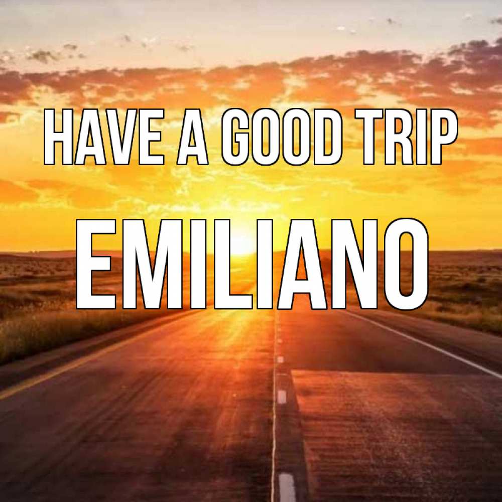 Greetings card с именем, Emiliano Have a good trip солнечный свет, закат Greetings with text for free download 