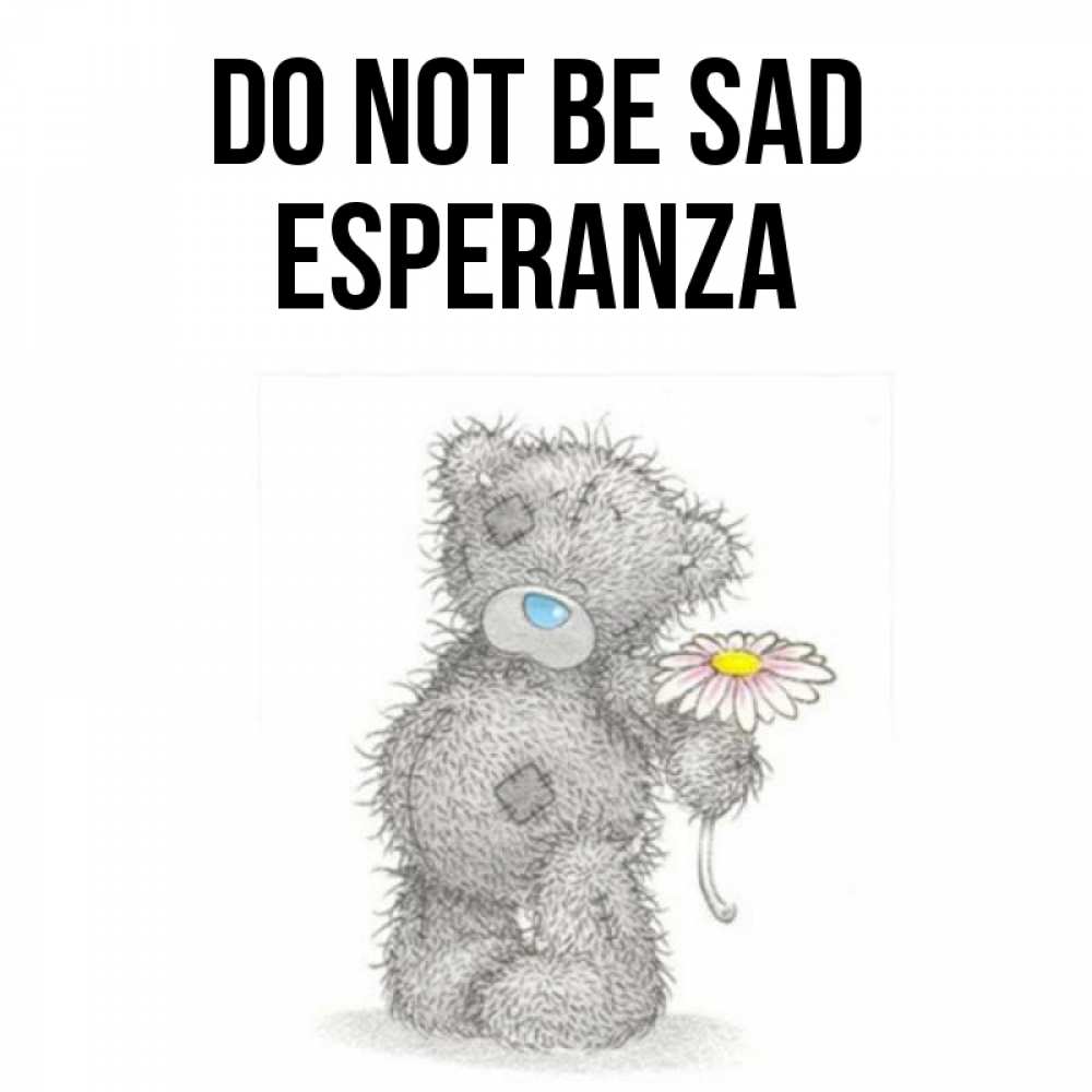 Greetings card с именем, Esperanza Do not be sad Плюшевый медвежонок с заплатками Greetings with text for free download 