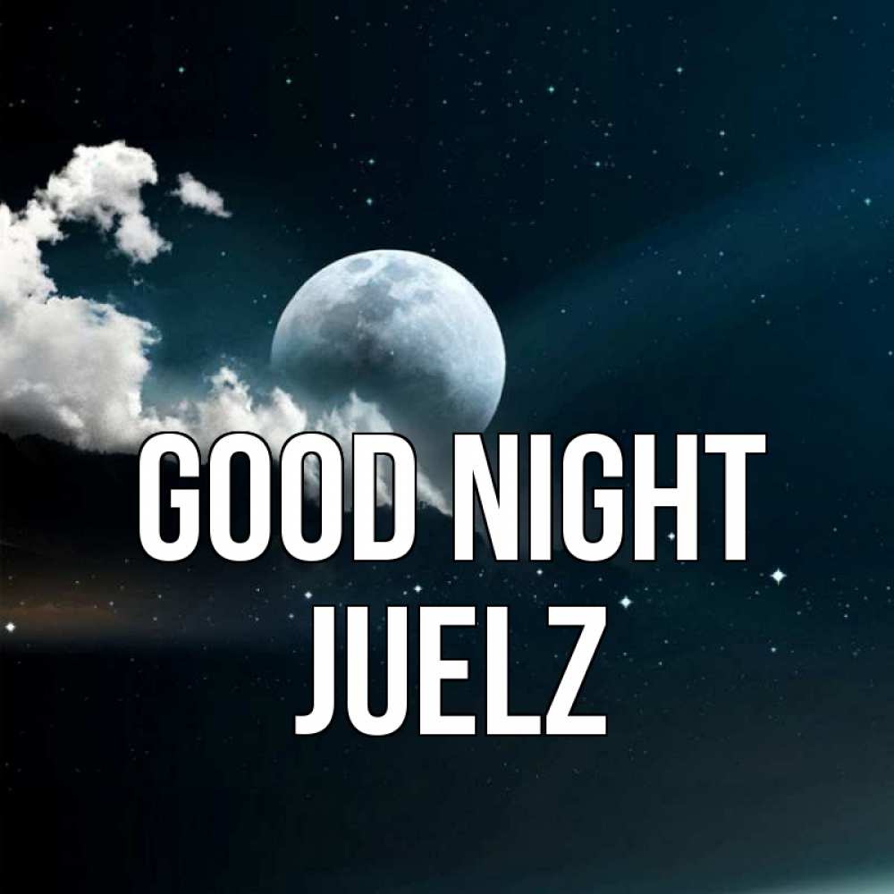 Greetings card с именем, Juelz Good night облака в лунном свете Greetings with text for free download 