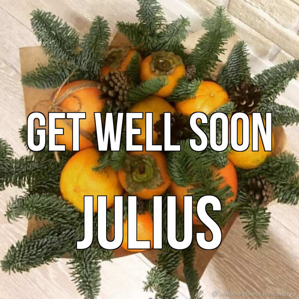 Greetings card с именем, Julius Get well soon апельсины и хурьма Greetings with text for free download 