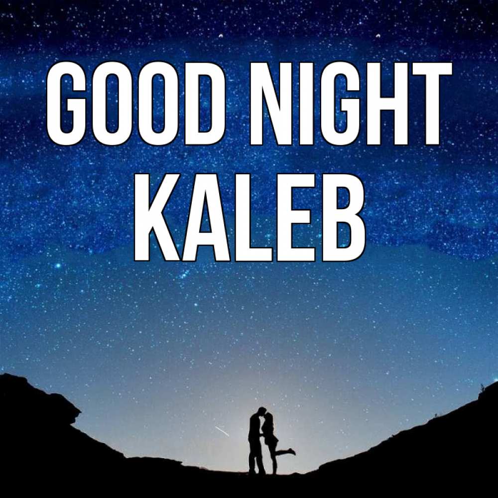 Greetings card с именем, Kaleb Good night звездное небо и люди Greetings with text for free download 