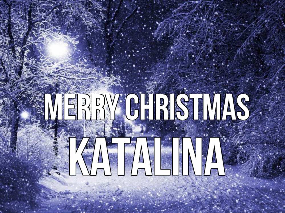 Greetings card с именем, Katalina Merry Christmas зима, снег, фонарь Greetings with text for free download 