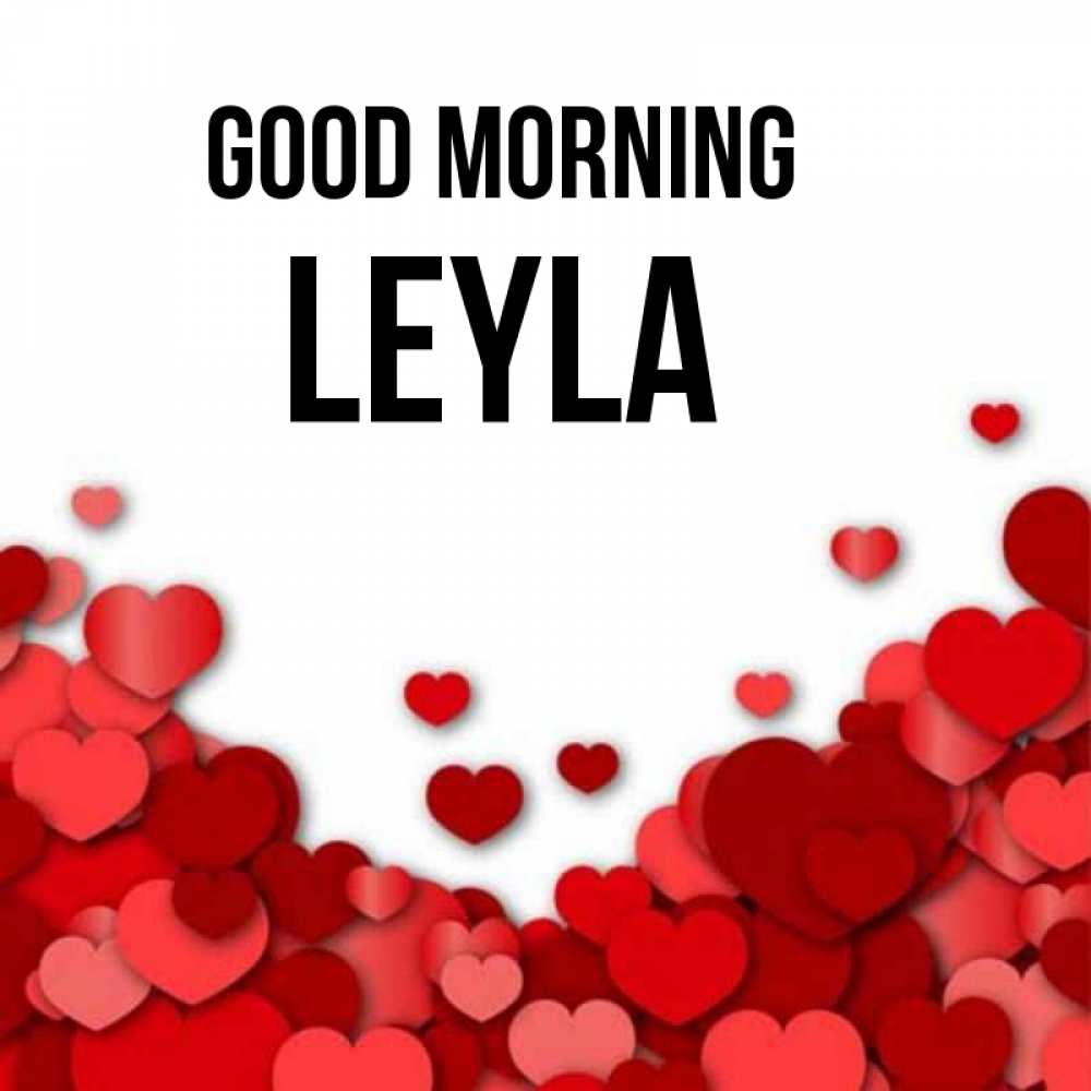 Greetings card с именем, Leyla Good morning хорошего настроения Greetings with text for free download 