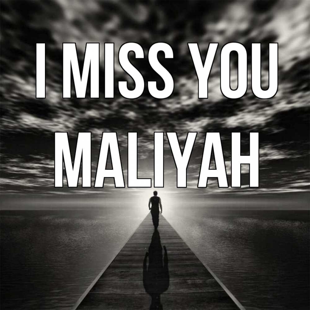 Greetings card с именем, Maliyah I miss you к тебе Greetings with text for free download 