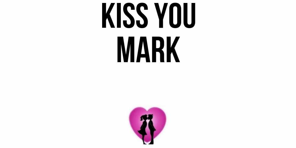 Greetings card с именем, Mark Kiss you поцелуй Greetings with text for free download 