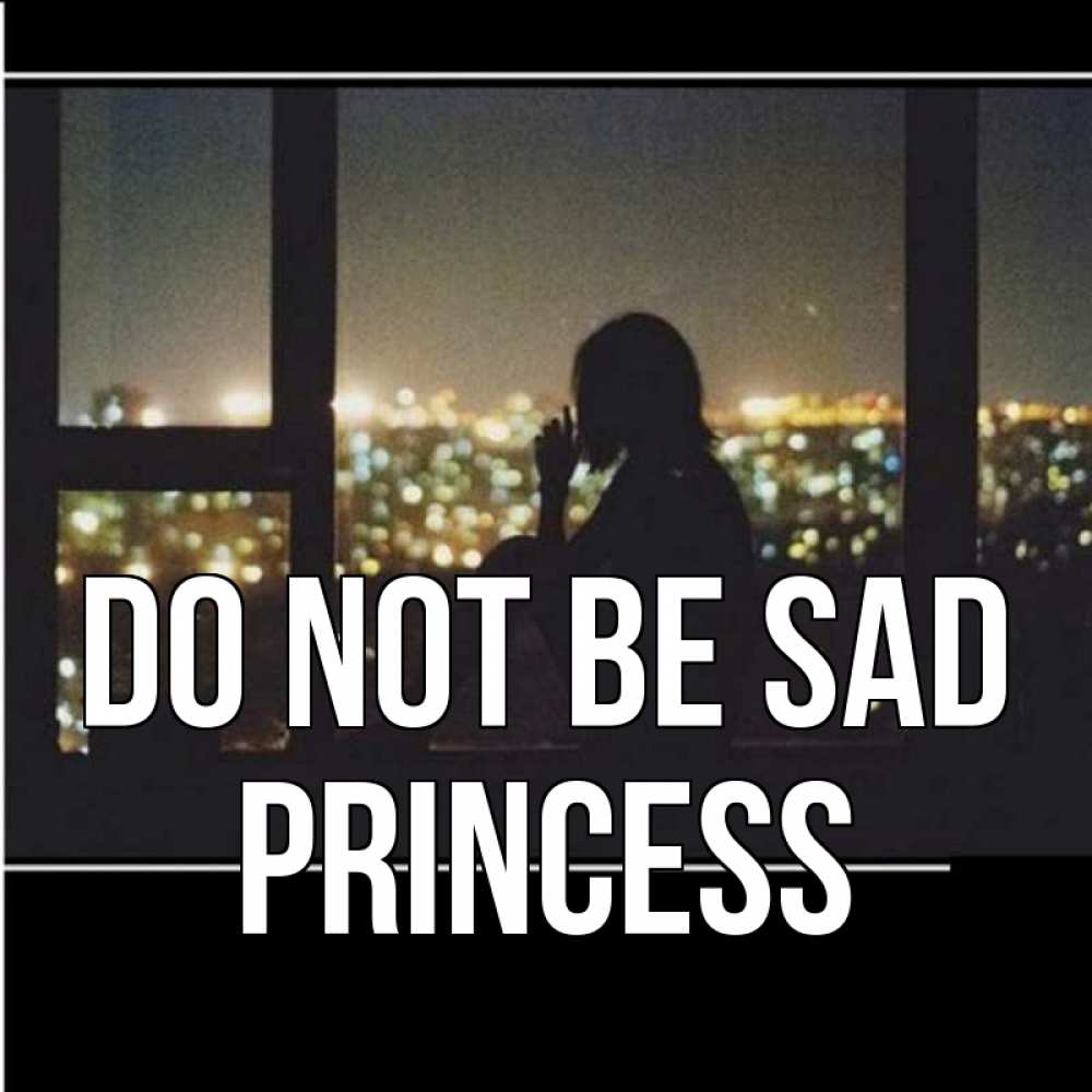 Greetings card с именем, Princess Do not be sad смотрит на ночной город Greetings with text for free download 