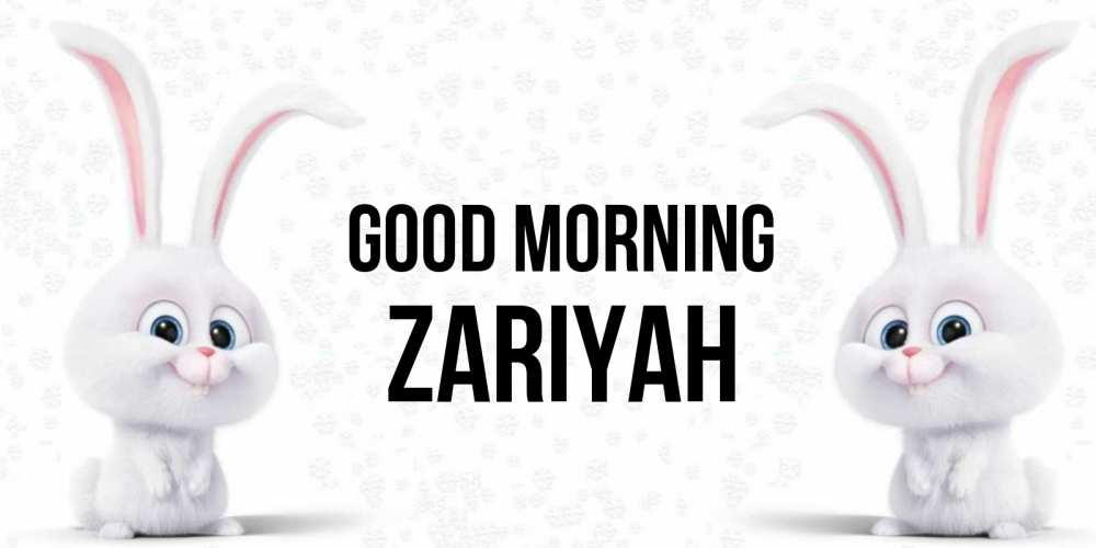 Greetings card с именем, Zariyah Good morning кролики с длинными ушками Greetings with text for free download 