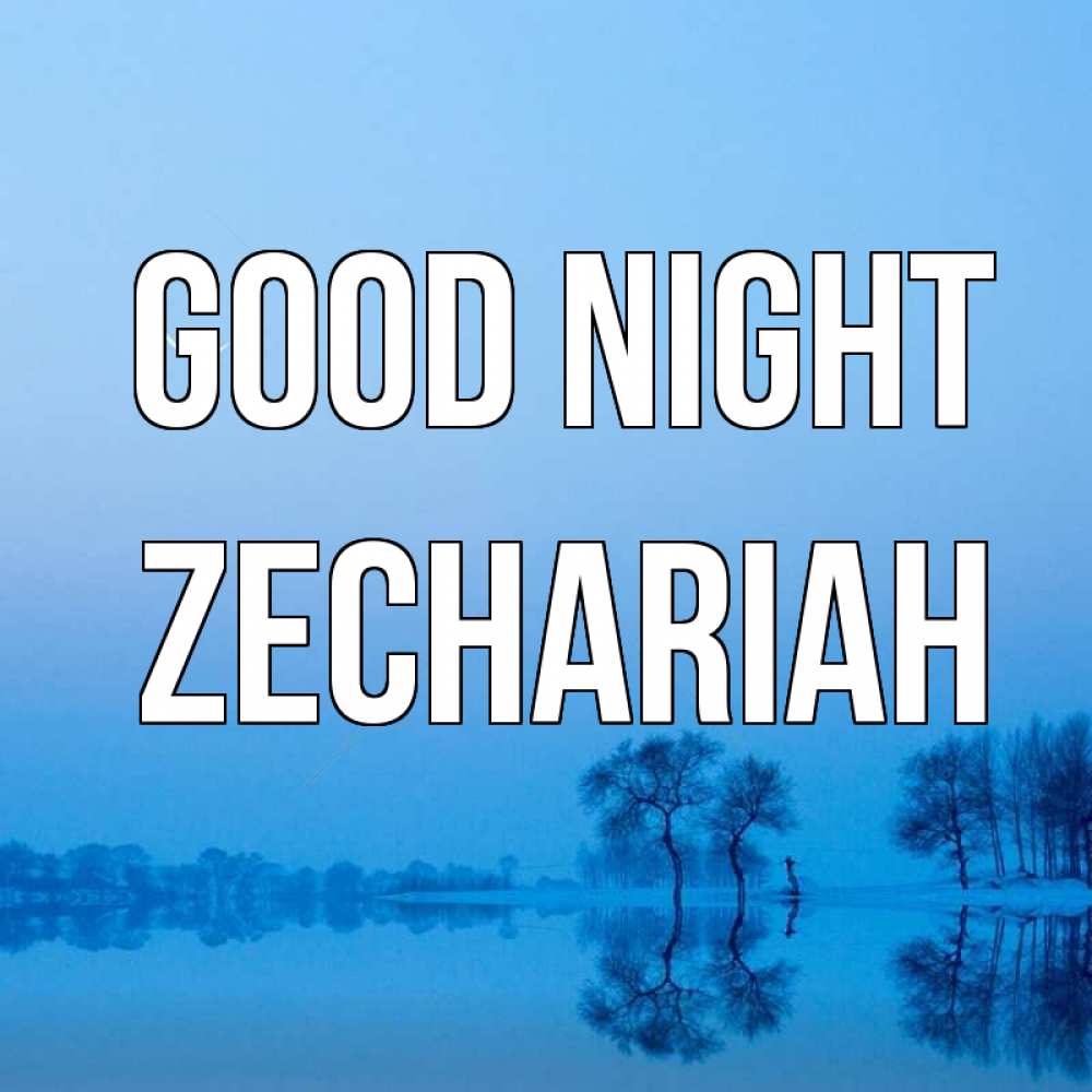 Greetings card с именем, Zechariah Good night весна Greetings with text for free download 