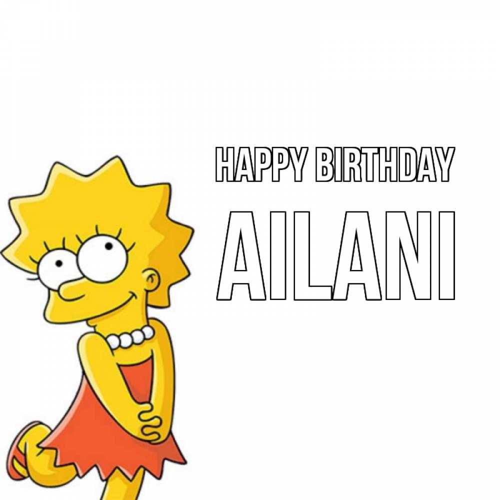 Greetings card с именем, Ailani Happy Birthday девочка Greetings with text for free download 