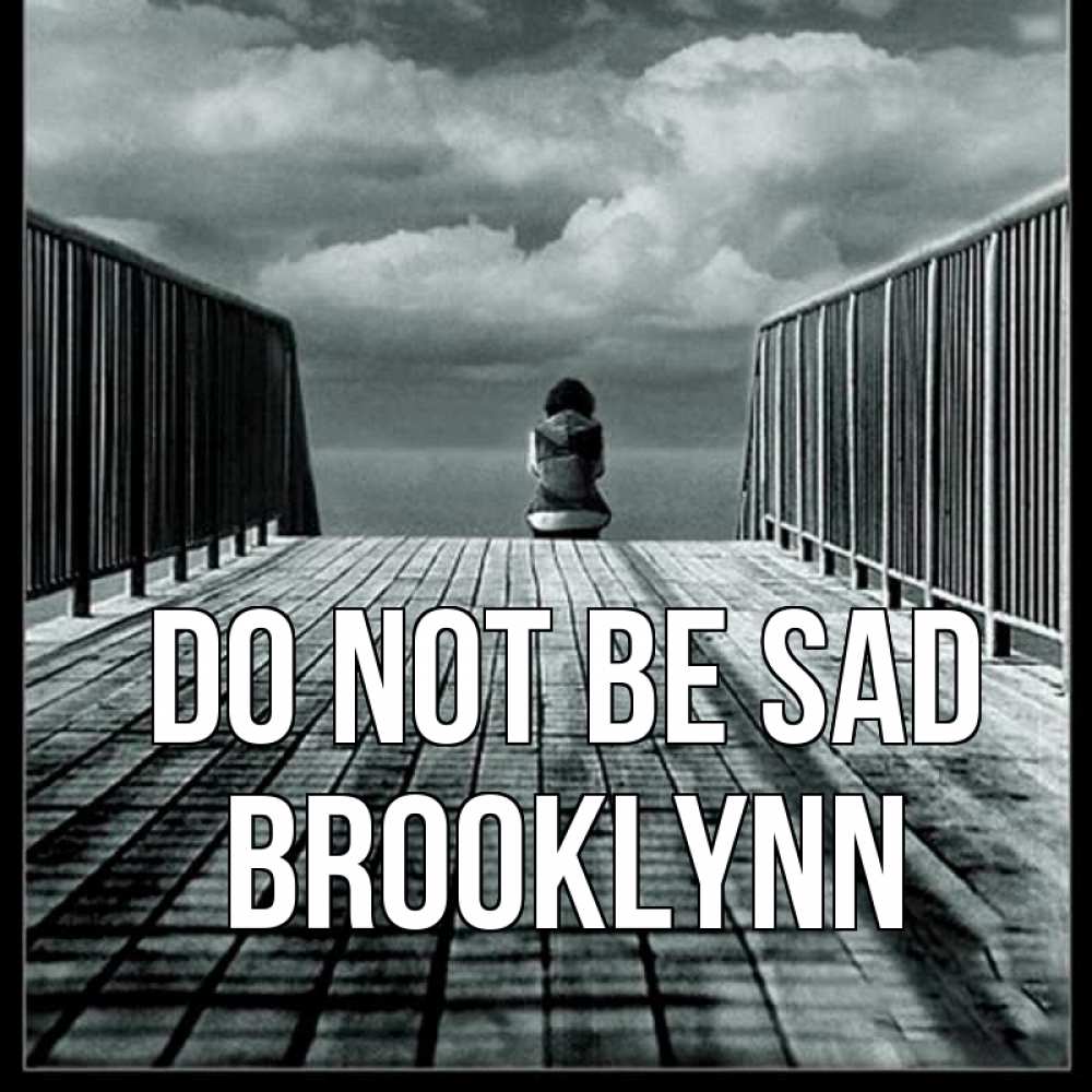 Greetings card с именем, Brooklynn Do not be sad облака пирс забор 1 Greetings with text for free download 