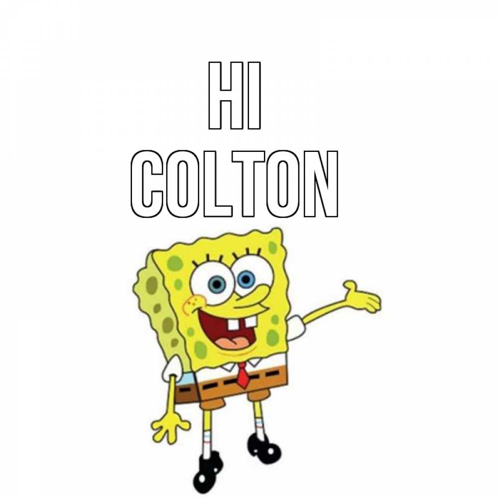 Greetings card с именем, Colton Hi спанч Боб на позитиве Greetings with text for free download 