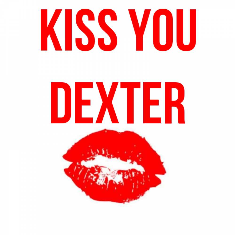 Greetings card с именем, Dexter Kiss you помада и губы Greetings with text for free download 