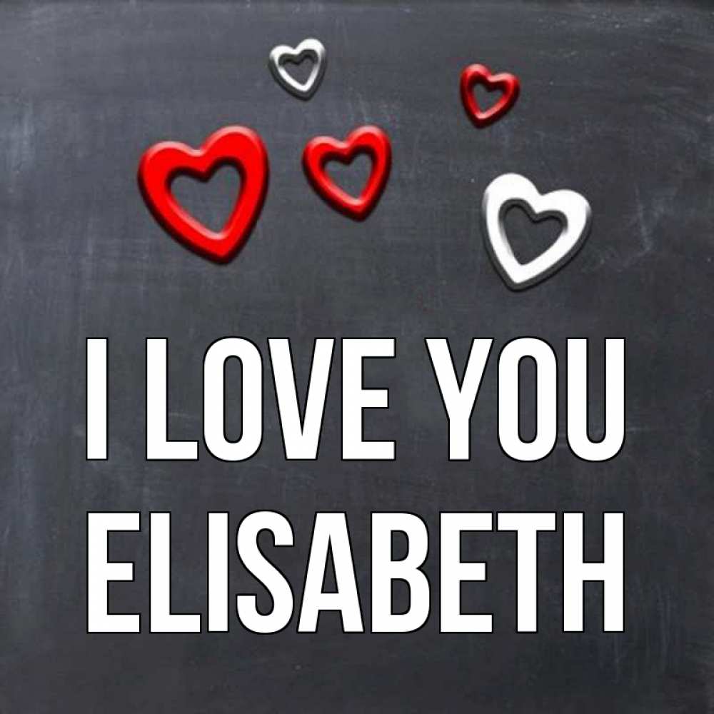 Greetings card с именем, Elisabeth I love you сердечки белые и красные Greetings with text for free download 