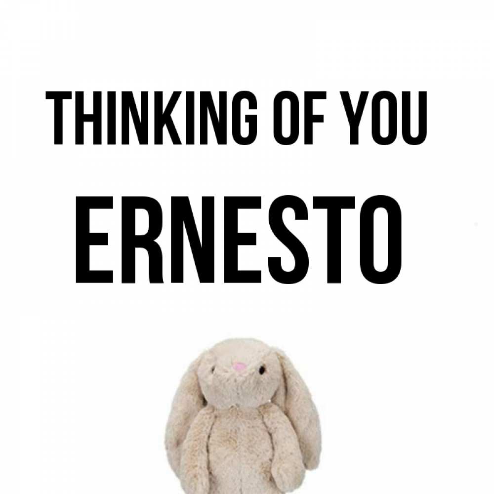 Greetings card с именем, Ernesto Thinking of you открытки с текстами и подписями Greetings with text for free download 