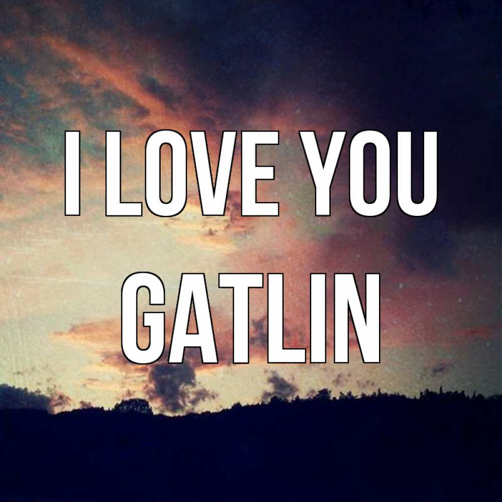 Greetings card с именем, Gatlin I love you закат Greetings with text for free download 