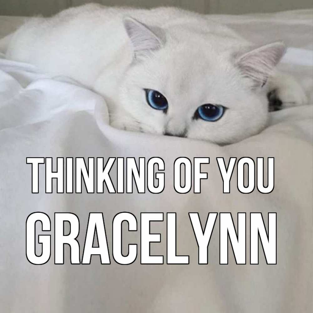 Greetings card с именем, Gracelynn Thinking of you я очень по тебе скучаю и тоскую Greetings with text for free download 