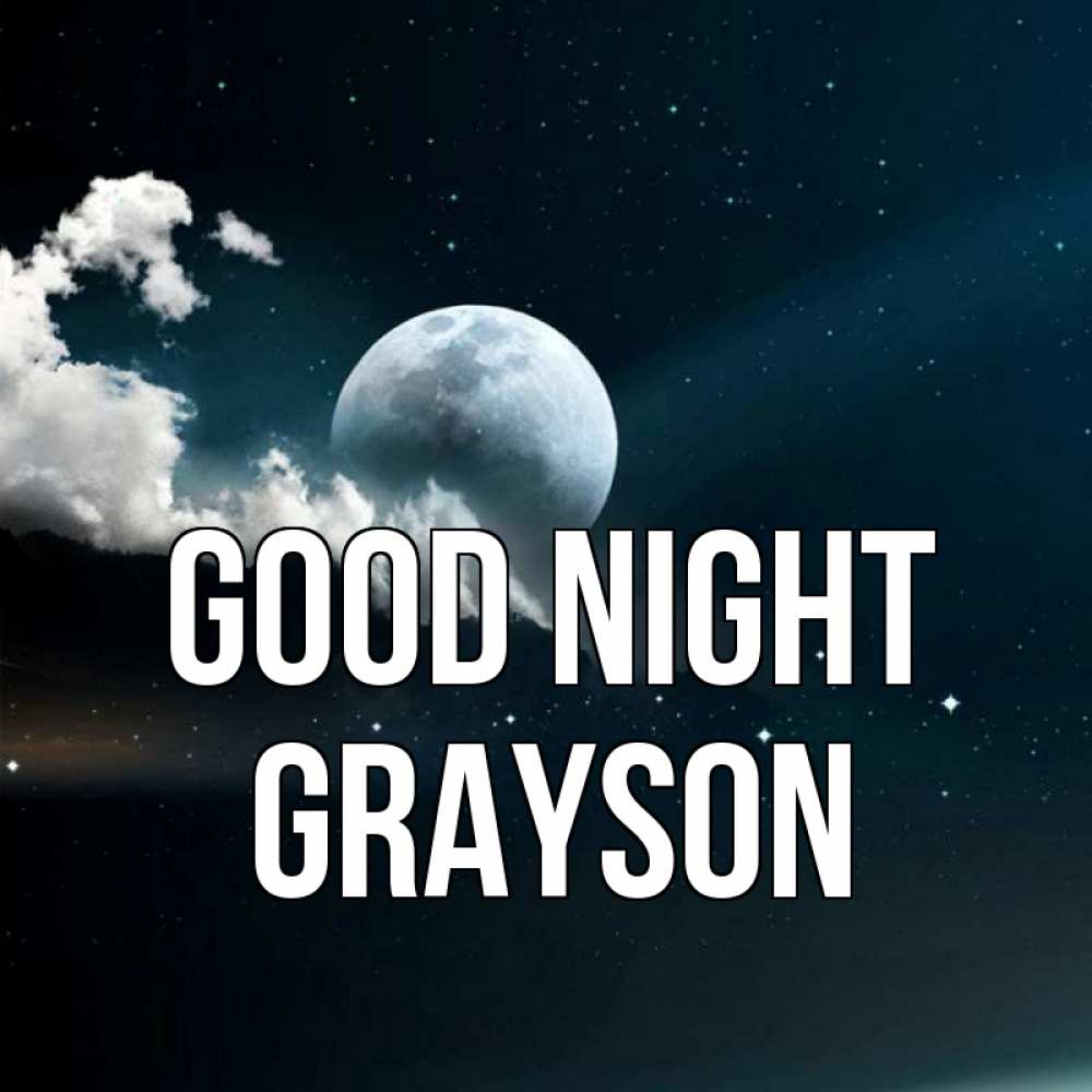 Greetings card с именем, Grayson Good night облака в лунном свете Greetings with text for free download 