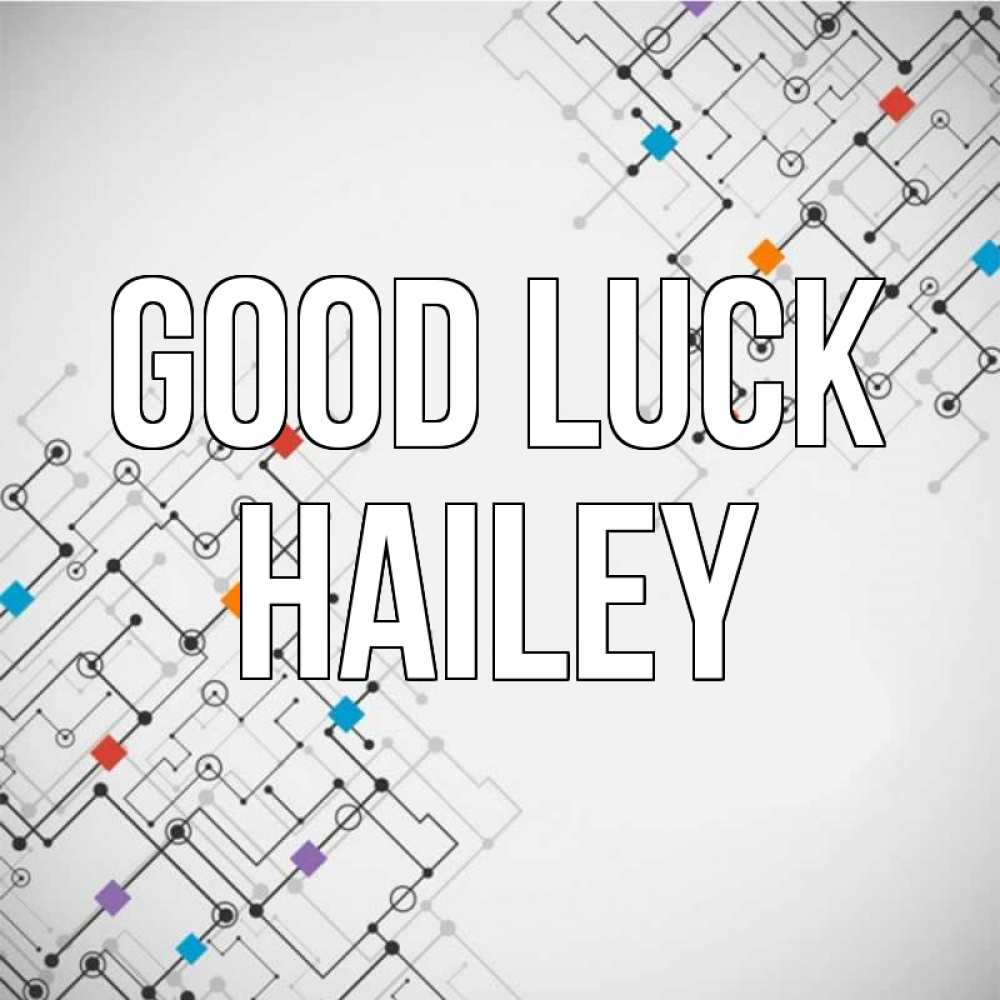 Greetings card с именем, Hailey Good luck на удач Greetings with text for free download 