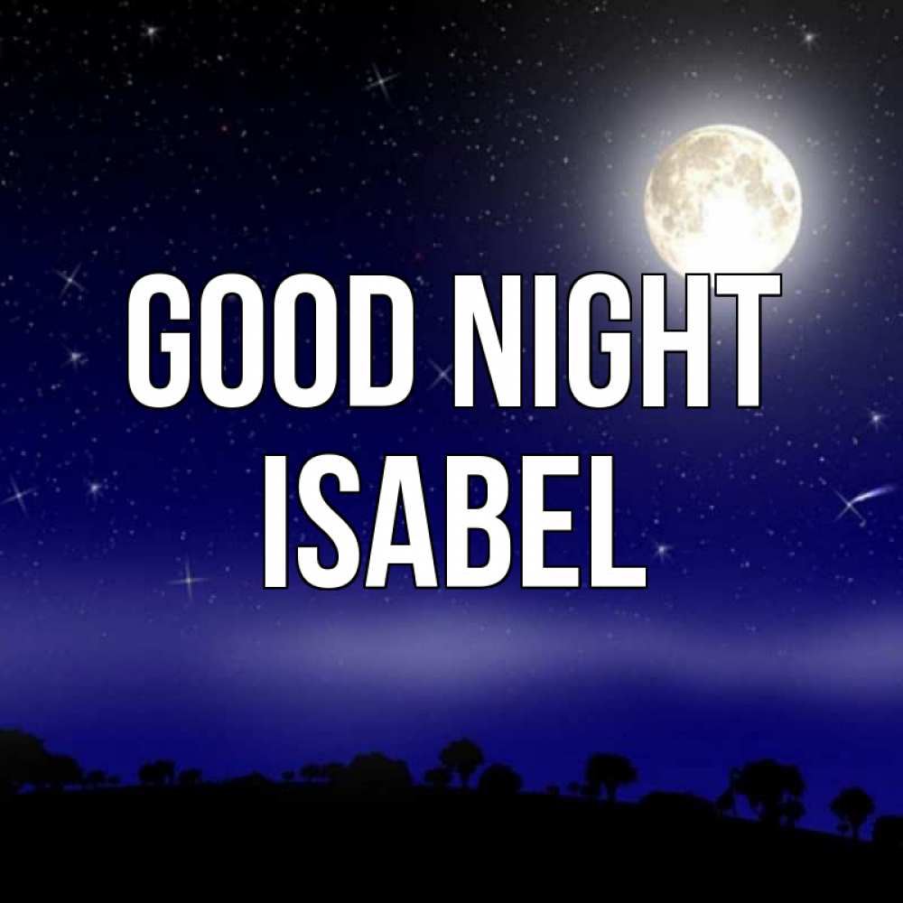 Greetings card с именем, Isabel Good night ночное небо и лесная опушка при свете луны Greetings with text for free download 