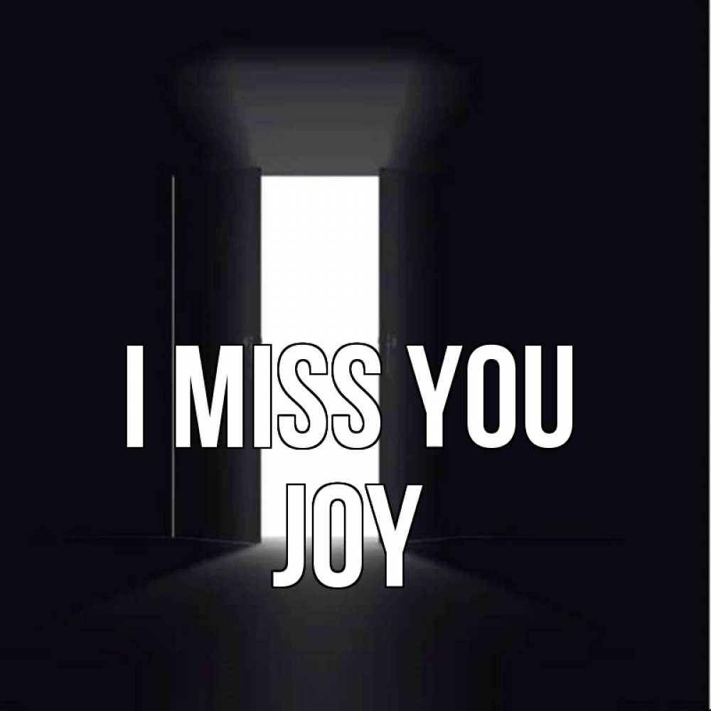 Greetings card с именем, Joy I miss you дверь и свет Greetings with text for free download 