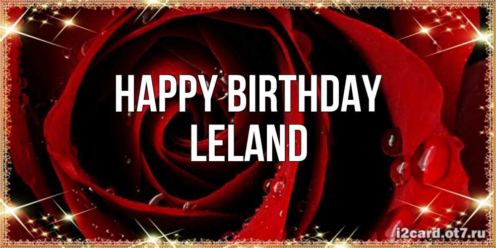 Greetings card с именем, Leland Happy Birthday цветок в росе на день рождения Greetings with text for free download 
