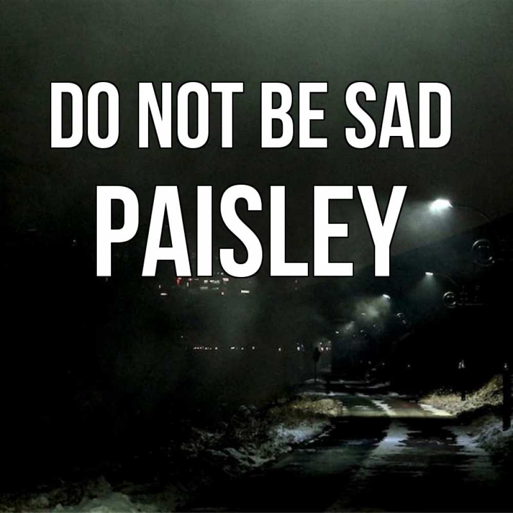 Greetings card с именем, Paisley Do not be sad фонари Greetings with text for free download 