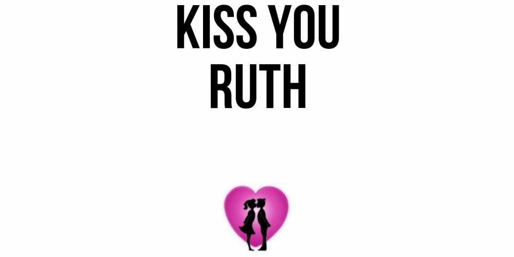 Greetings card с именем, Ruth Kiss you поцелуй Greetings with text for free download 