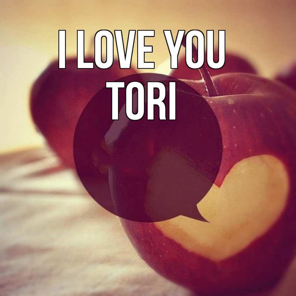 Greetings card с именем, Tori I love you вырезалки из яблок Greetings with text for free download 