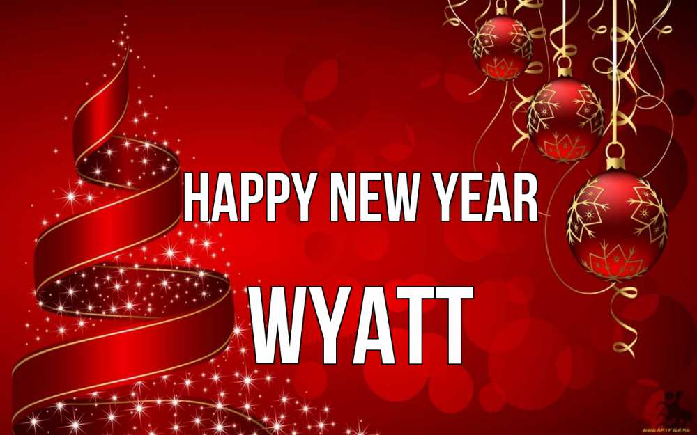 Greetings card с именем, Wyatt Happy New Year новый год Greetings with text for free download 