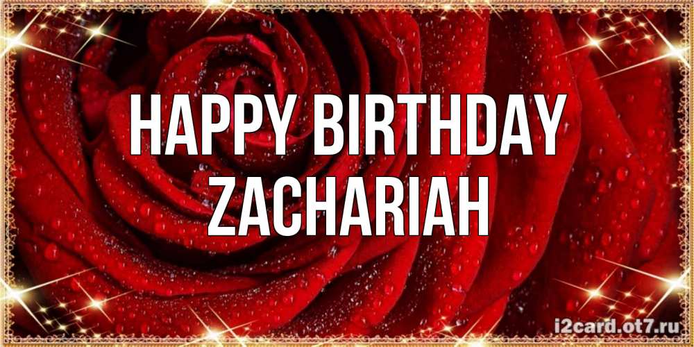 Greetings card с именем, Zachariah Happy Birthday роса на розе блестящая в лучах солнца Greetings with text for free download 