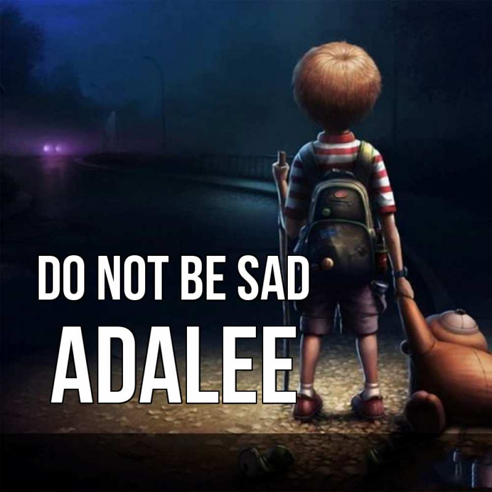 Greetings card с именем, Adalee Do not be sad мишка рюкзак ребенок Greetings with text for free download 