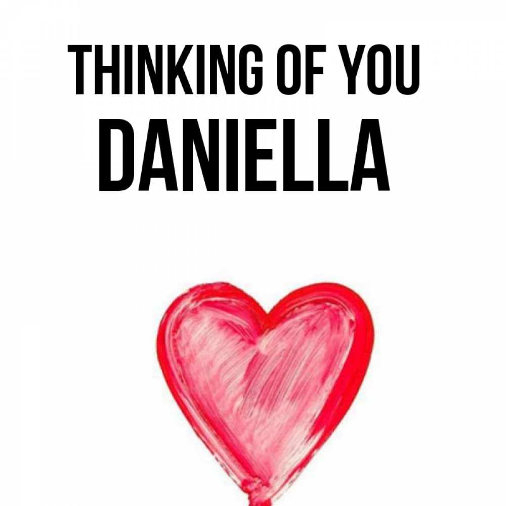 Greetings card с именем, Daniella Thinking of you для влюбленных Greetings with text for free download 