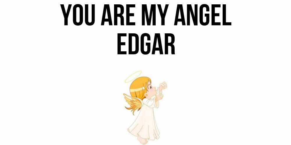 Greetings card с именем, Edgar You are my angel ангел, девочка Greetings with text for free download 