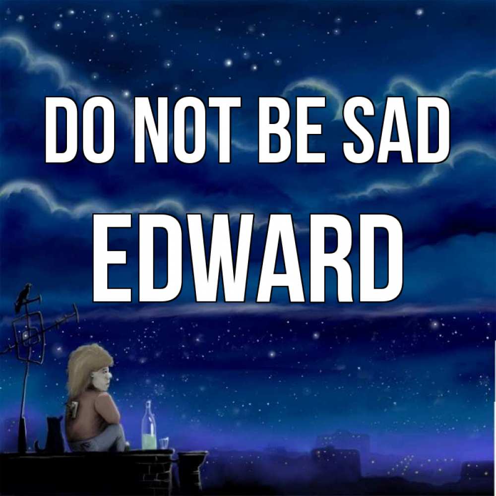 Greetings card с именем, Edward Do not be sad город с крыши Greetings with text for free download 