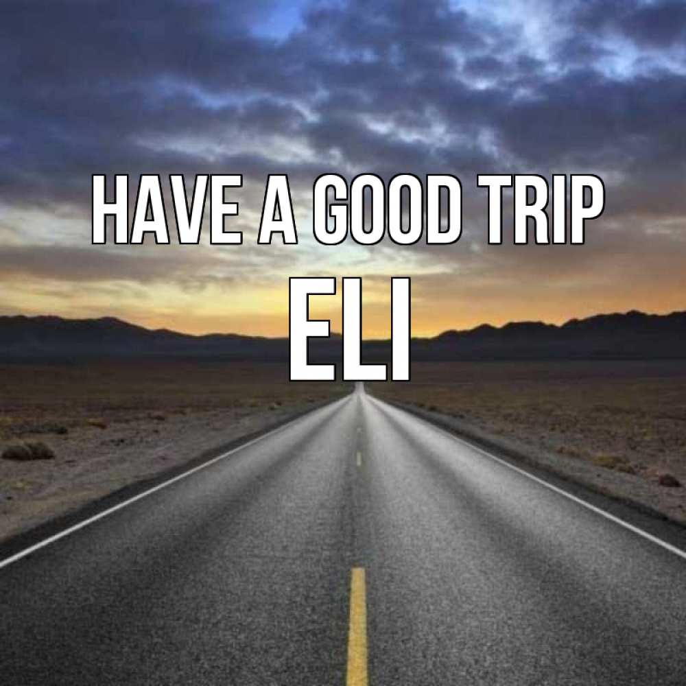 Greetings card с именем, Eli Have a good trip горы на горизонте Greetings with text for free download 