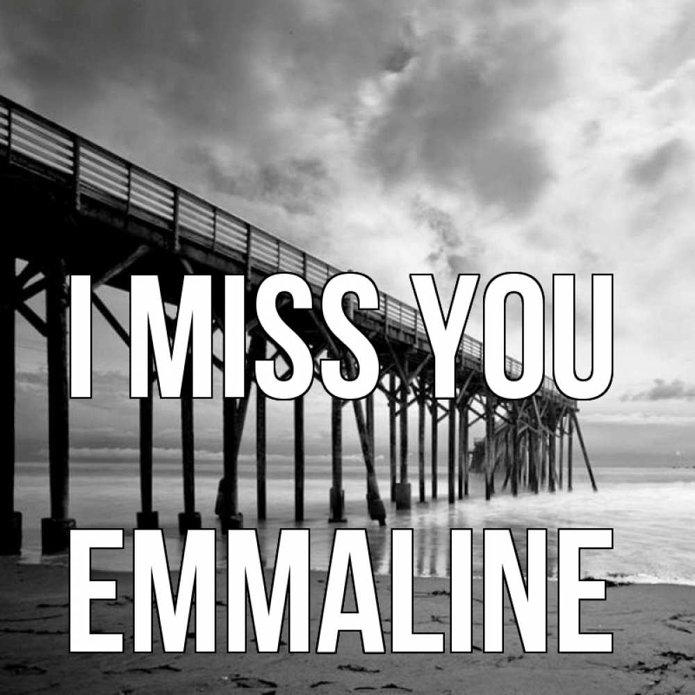 Greetings card с именем, Emmaline I miss you старый Greetings with text for free download 