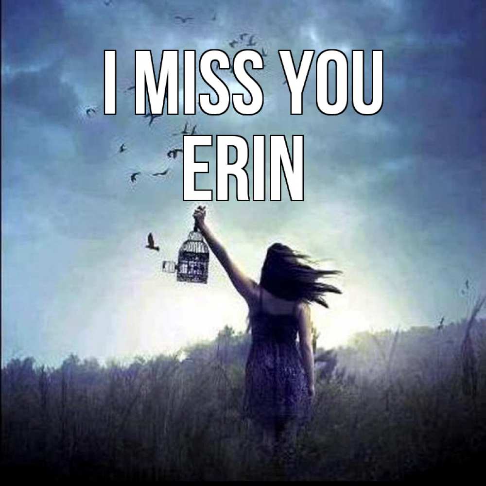 Greetings card с именем, Erin I miss you приходи ко мне Greetings with text for free download 