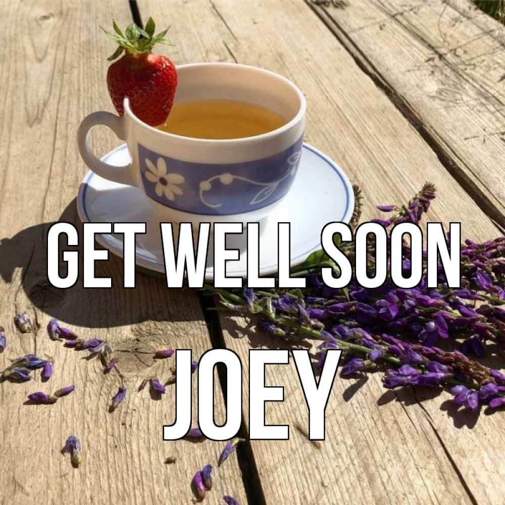 Greetings card с именем, Joey Get well soon чай Greetings with text for free download 