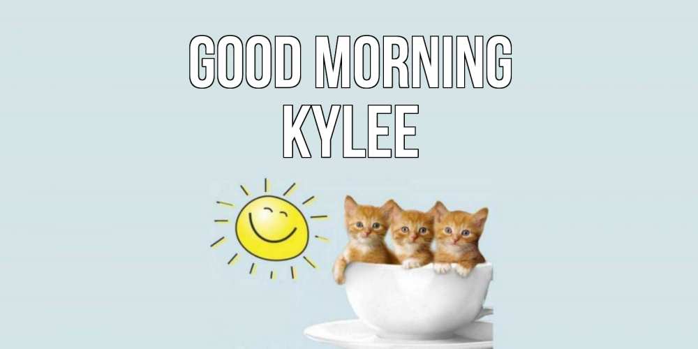 Greetings card с именем, Kylee Good morning котята Greetings with text for free download 