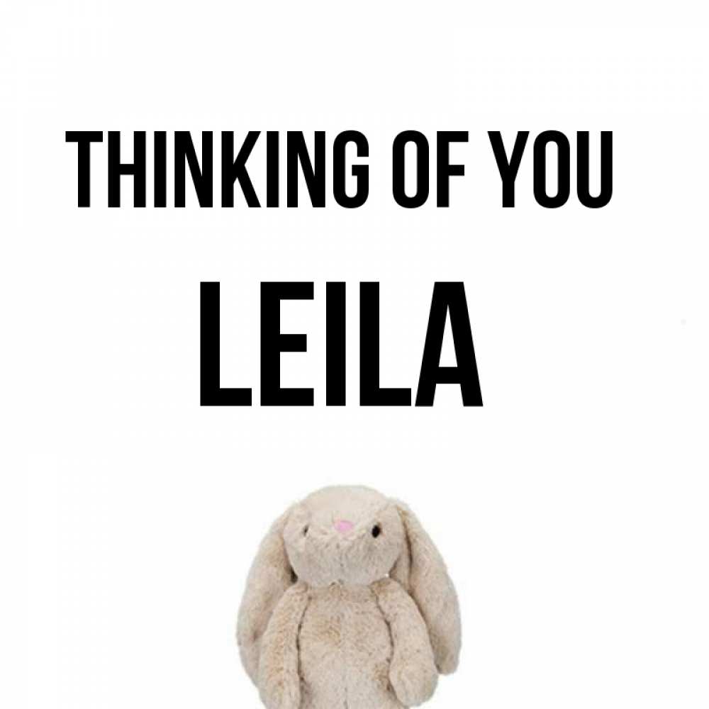Greetings card с именем, Leila Thinking of you открытки с текстами и подписями Greetings with text for free download 