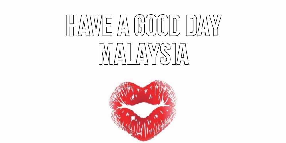 Greetings card с именем, Malaysia Have a good day Поцелуй Greetings with text for free download 