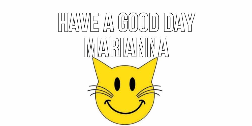 Greetings card с именем, Marianna Have a good day открытка с котом Greetings with text for free download 