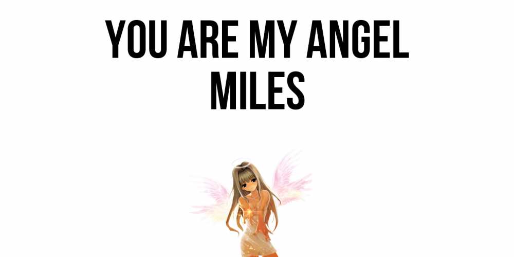Greetings card с именем, Miles You are my angel ангел, аниме Greetings with text for free download 