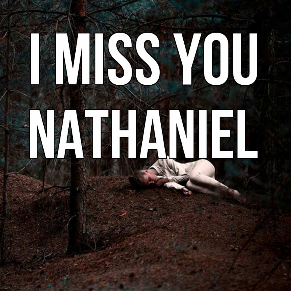 Greetings card с именем, Nathaniel I miss you очень Greetings with text for free download 